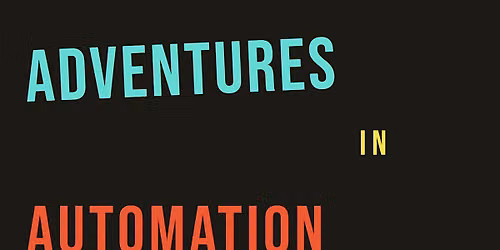 Adventures in Automation
