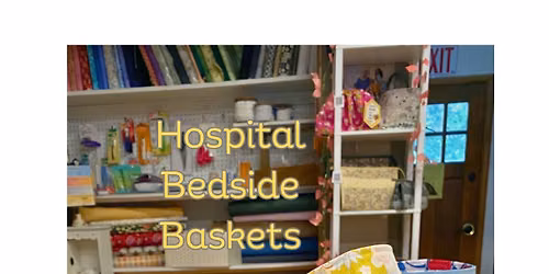 Sewing For Good with Martha West: Bedside Baskets for Hospital Patients