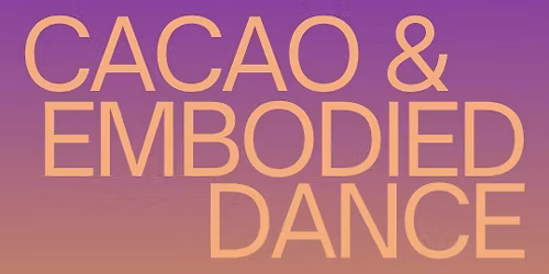 Cacao & Embodied Dance