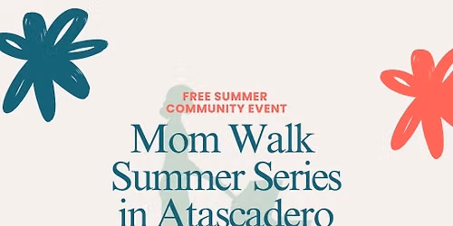 Free Mom Walk Summer Series in Atascadero with BLOOM