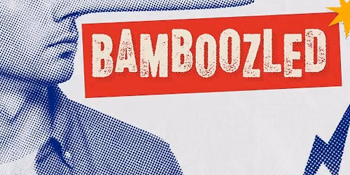 Bamboozled - To Deceive By Underhanded Methods: Dupe, Hoodwink, or Trick