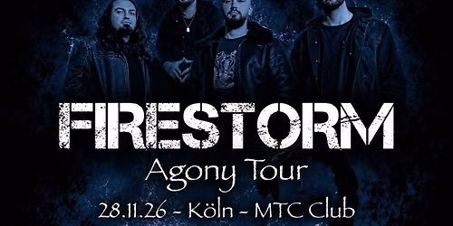 FIRESTORM LIVE! - Agony Tour - K\u00f6ln \/ Support by Kingswinter & Monolith