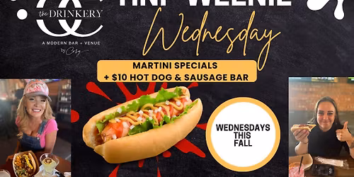 'TINI'-WEENIE Wednesday - Martinis & Hot Dog Bar :-)