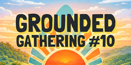 Grounded Gathering #10 (GG26)