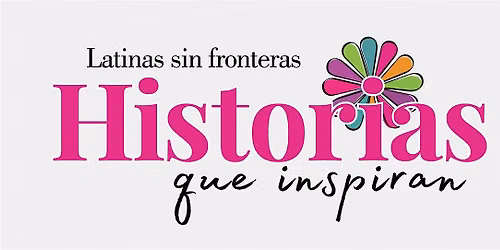 Latinas sin Fronteras 'Historias que Inspiran'