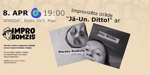 Improviz\u0113ta izr\u0101de "J\u0101-Un. Ditto!"