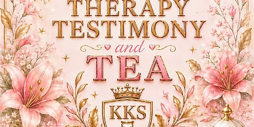 Kairos Kingdom Sisters: Therapy Testimony Tea