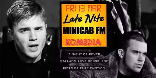 Late Nite Minicab FM at Komedia March 13