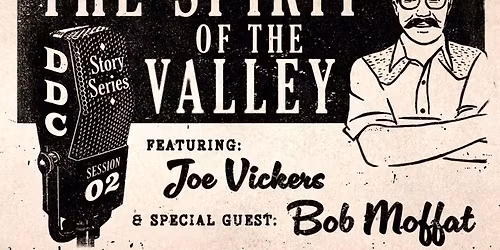 The Spirit of the Valley - Episode 2 with Joe Vickers and Bob Moffat
