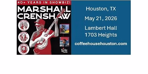 Marshall Crenshaw: 40+ Years In Showbiz! - Coffee House Houston