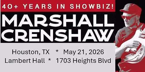 Marshall Crenshaw: 40+ Years In Showbiz! - Coffee House Houston
