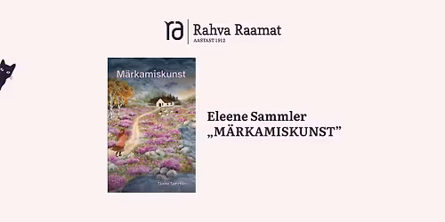 Eleene Sammleri raamatu "M\u00e4rkamiskunst" esitlus Tallinnas
