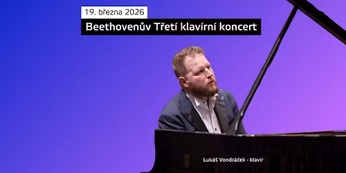 \ud83c\udde7 Beethoven\u016fv T\u0159et\u00ed klav\u00edrn\u00ed koncert \ud83c\udfb9| Luk\u00e1\u0161 Vondr\u00e1\u010dek (klav\u00edr), Lawrence Foster (dirigent)