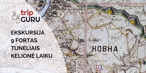 9 fortas. TUNELIAIS. Kelion\u0117 laiku. Ekskursija.