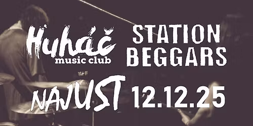 Station Beggars a Najust v Huháči