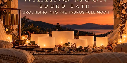 Waxing Moon Sound Bath | Grounding Into The Taurus Full Moon