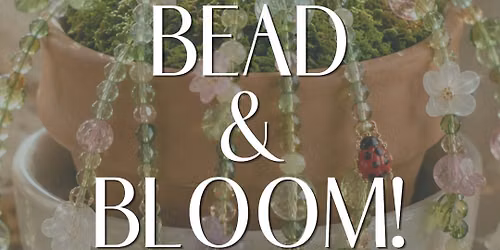 Bead and Bloom!