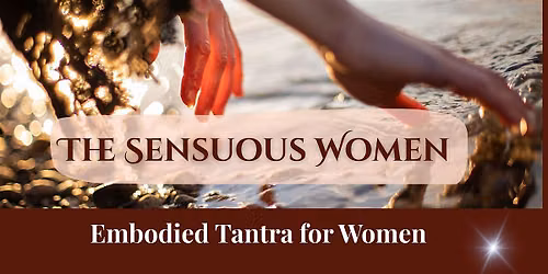 The Sensuous Women - Embodied Tantra for Women