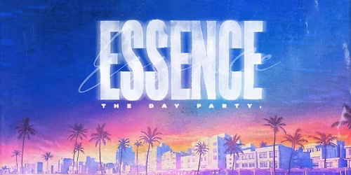 ESSENCE: THE DAY PARTY