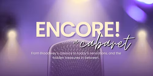 Encore! A Cabaret (March 20th)