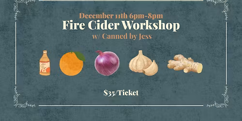 \ud83d\udd25 Fire Cider Workshop with Canned by Jess
