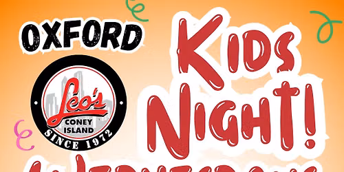 Kid's Night! - Oxford - Wednesdays! - Leo's Coney Island