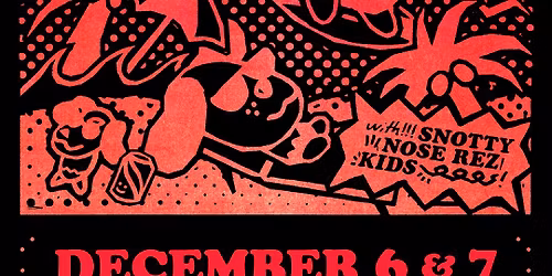 TWO SHOWS - Dec 6 & 7 PUP with Snotty Nose Rez Kids - Ottawa