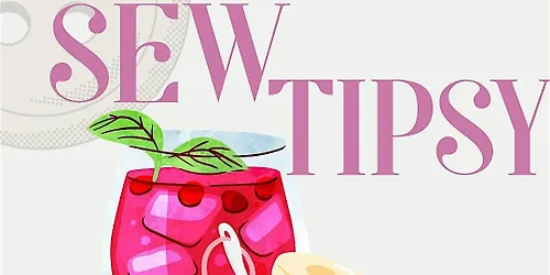 Sew Tipsy - Hosted by Caris Closet & JB Bartending Services