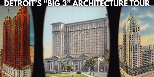 Detroit's "Big 3" Architecture Toure