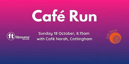 Cafe Run with Norah's Cafe in Cottingham