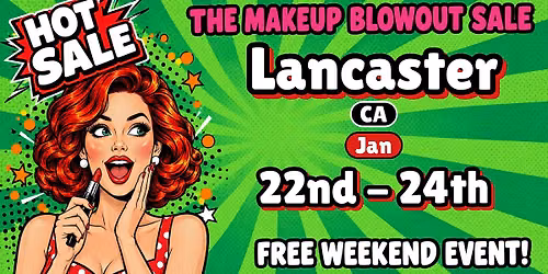 Lancaster, CA- Makeup Blowout Sale Event!