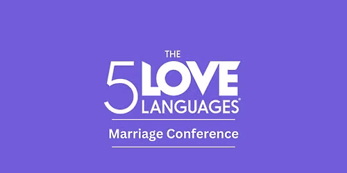 The 5 Love Languages Marriage Conference - Victorville, CA