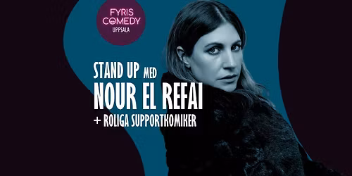 Fyris Comedy - Stand up med Nour El Refai + support