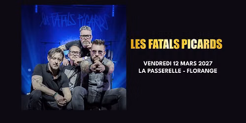 LES FATALS PICARDS \u2022 La Passerelle, Florange (57)