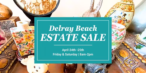 Delray Beach Estate Sale | Coastal D\u00e9cor, Glassware, Furniture & Collectibles