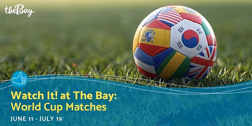 Watch It! at The Bay | World Cup Matches