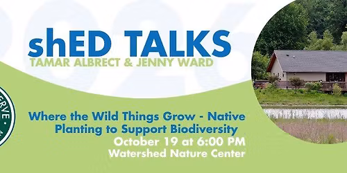 shED Talk: Where the Wild Things Grow - Native Planting to Support Biodiversity