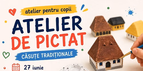 Atelier de pictat c\u0103su\u021be tradi\u021bionale
