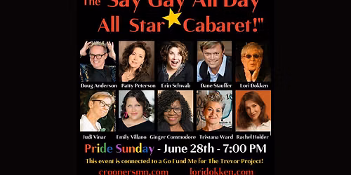 Lori Dokken Presents \u2026 The \u201cSay Gay All-Day All-Star Cabaret Show!\u201d