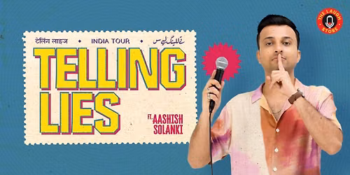 Telling Lies -A Standup Solo by Aashish Solanki