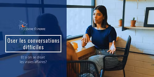Oser les conversations difficiles : et si on se disait les vraies affaires? [Conf\u00e9rence]