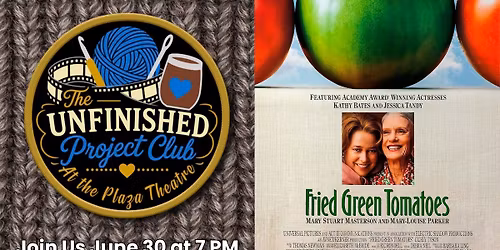 The Unfinished Project Club Presents: Fried Green Tomatoes