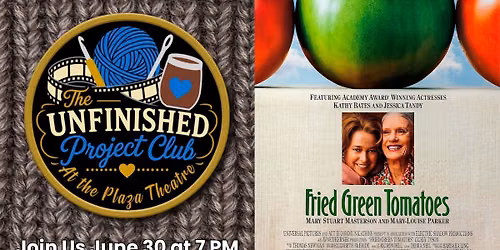 The Unfinished Project Club Presents: Fried Green Tomatoes