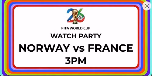FIFA World Cup Watch Party: Norway vs France 3pm