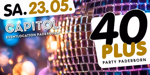 40plus Party Paderborn\/ Sa, 23.05.\/ Capitol