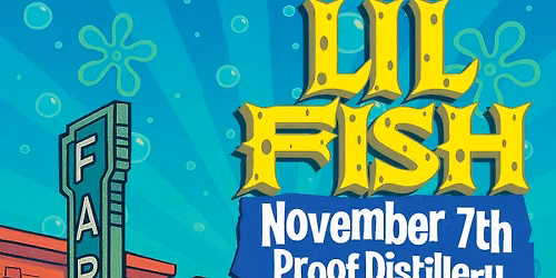 LIL FISH \/ AMP LIVE \/ November 7TH \/ Proof Distillers