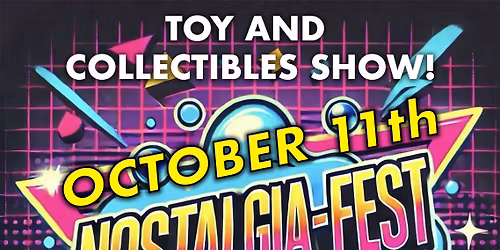Nostalgia Fest - Toy and Collectibles Show