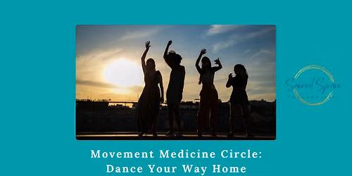 Movement Medicine Circle: Dance Your Way Home