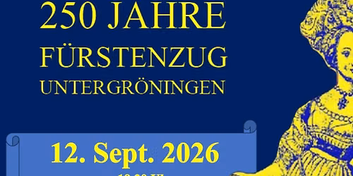 250 JAHRE FÜRSTENZUG UNTERGRÖNINGEN