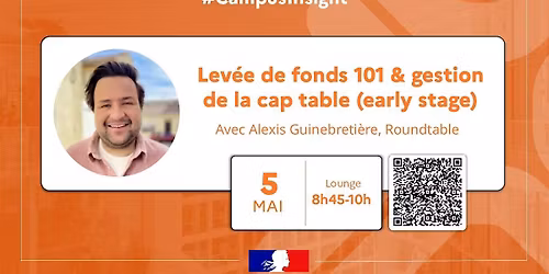 Campus Insight | Lev\u00e9e de fonds 101 & gestion de la cap table (early stage)